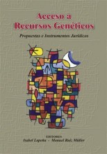 Acceso a recursos genéticos: instrumentos y propuestas jurídicas